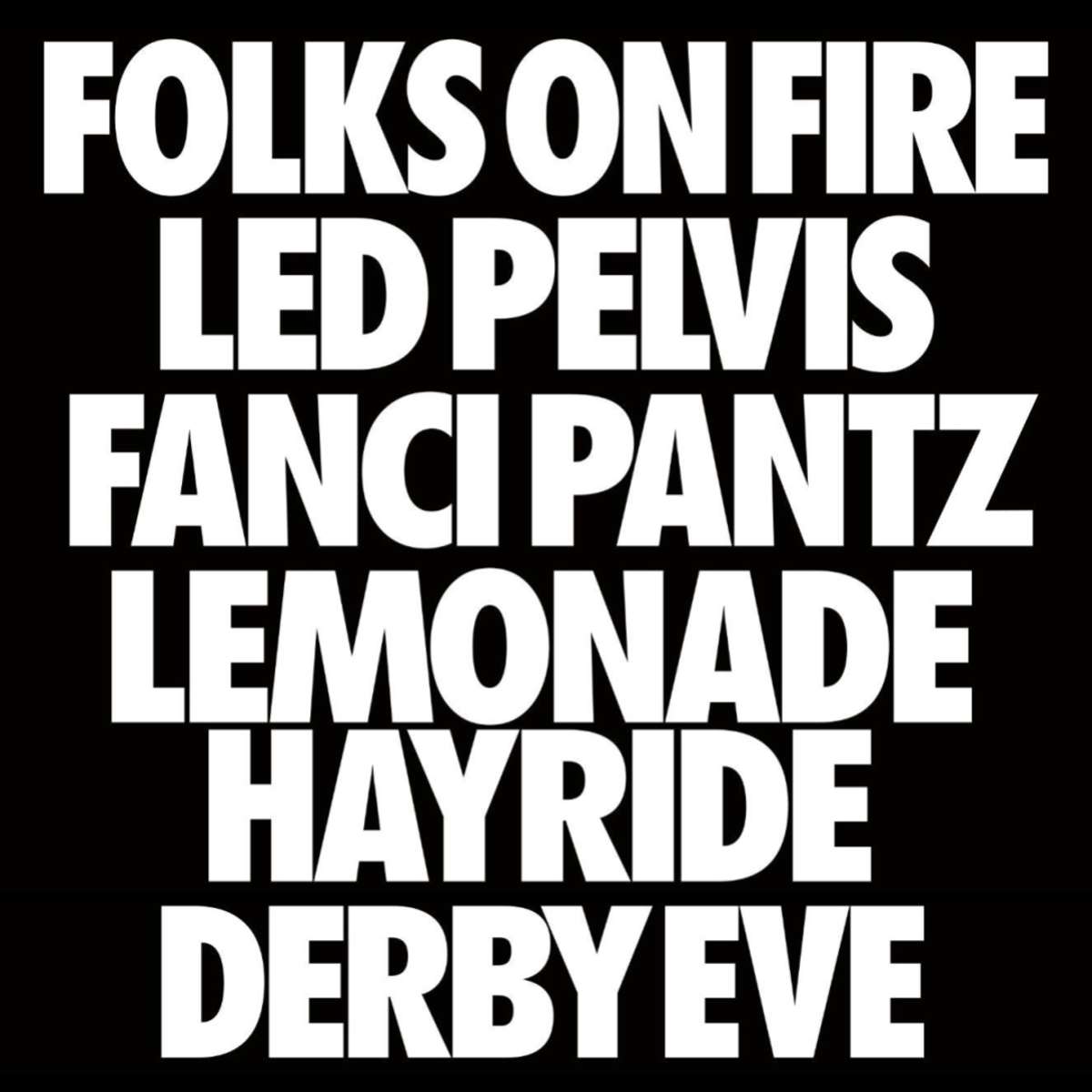 Derby Eve with Folks on Fire, Led Pelvis, Fanci Pantz, & Lemonade Hayride